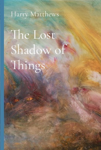 © Harry Matthews 2020 <em>The Lost Shadow of Things,</em> front cover.