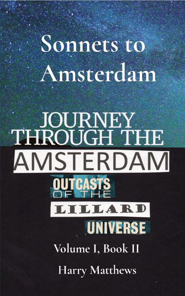 © Harry Matthews, 2024 Sonnets to Amsterdam, Vol.I, Bk. II, front cover.